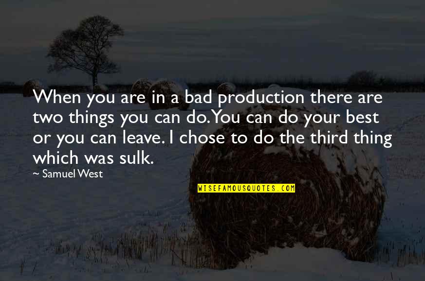 Elegant Ladies Quotes By Samuel West: When you are in a bad production there