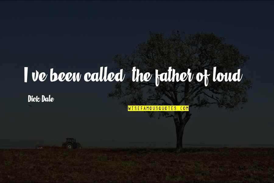 Elegant Look Quotes By Dick Dale: I've been called 'the father of loud.'