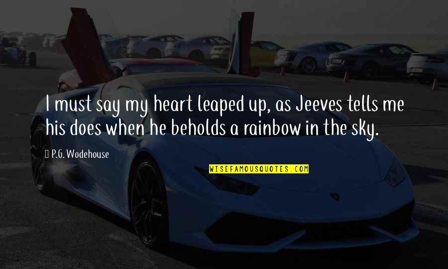 Elegant Look Quotes By P.G. Wodehouse: I must say my heart leaped up, as