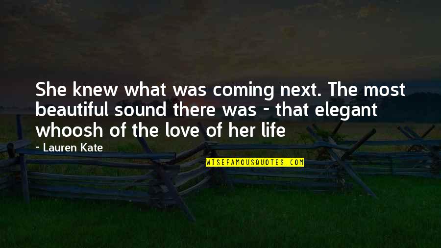 Elegant Love Quotes By Lauren Kate: She knew what was coming next. The most