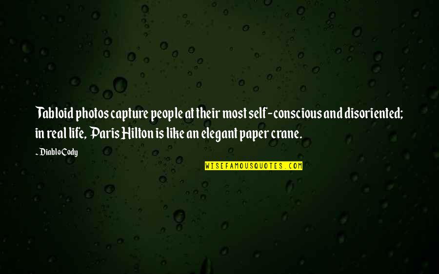 Elegant People Quotes By Diablo Cody: Tabloid photos capture people at their most self-conscious Elegant People Quotes By Diablo Cody: Tabloid photos capture people at their most self-conscious