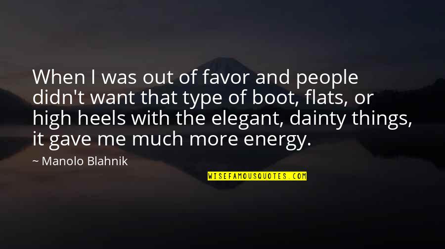 Elegant People Quotes By Manolo Blahnik: When I was out of favor and people