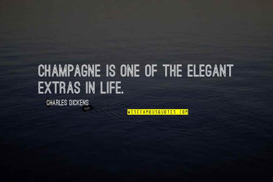 Elegant Wine Quotes By Charles Dickens: Champagne is one of the elegant extras in