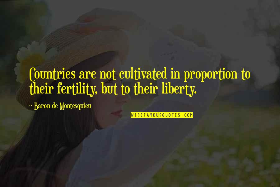 Elegant Woman Quotes By Baron De Montesquieu: Countries are not cultivated in proportion to their
