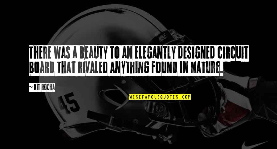 Elegantly Quotes By Kit Rocha: There was a beauty to an elegantly designed