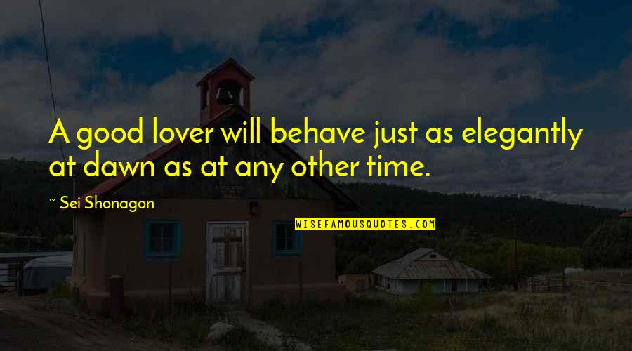 Elegantly Quotes By Sei Shonagon: A good lover will behave just as elegantly