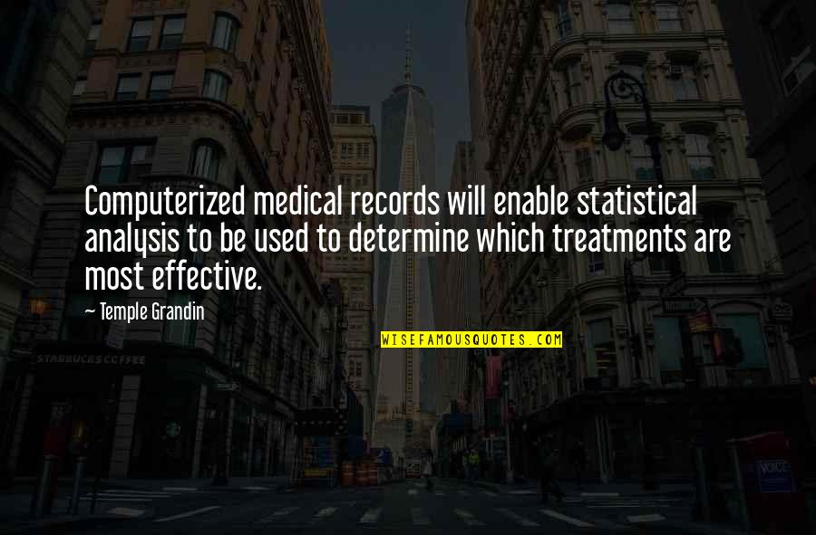 Elegerit Quotes By Temple Grandin: Computerized medical records will enable statistical analysis to Elegerit Quotes By Temple Grandin: Computerized medical records will enable statistical analysis to