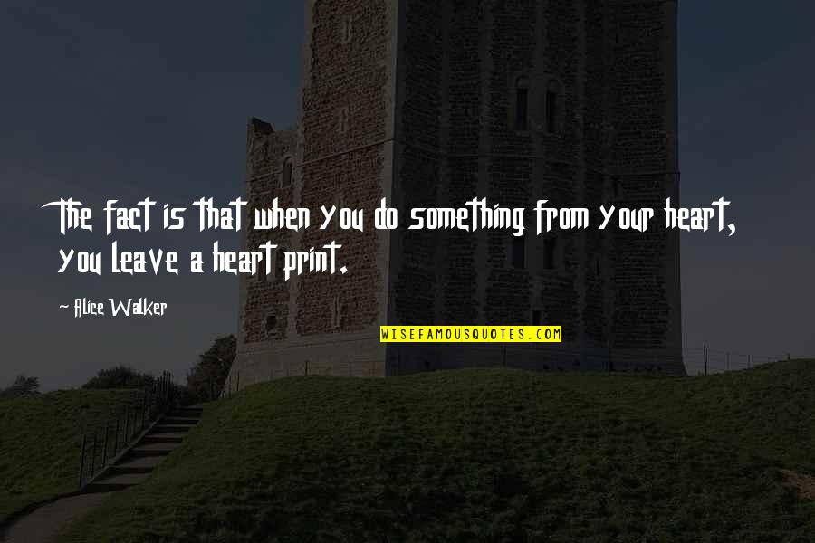 Eleggua Art Quotes By Alice Walker: The fact is that when you do something