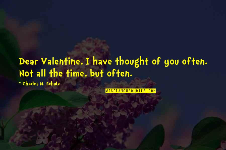 Elegiac Quotes By Charles M. Schulz: Dear Valentine, I have thought of you often.