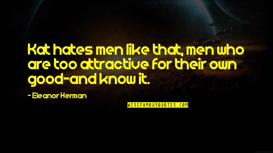 Elegida De Montecristo Quotes By Eleanor Herman: Kat hates men like that, men who are Elegida De Montecristo Quotes By Eleanor Herman: Kat hates men like that, men who are