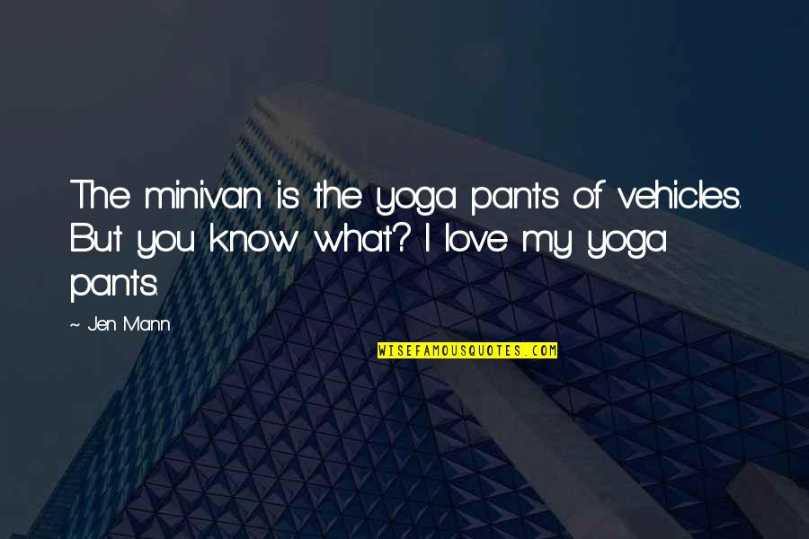 Elegida De Montecristo Quotes By Jen Mann: The minivan is the yoga pants of vehicles.