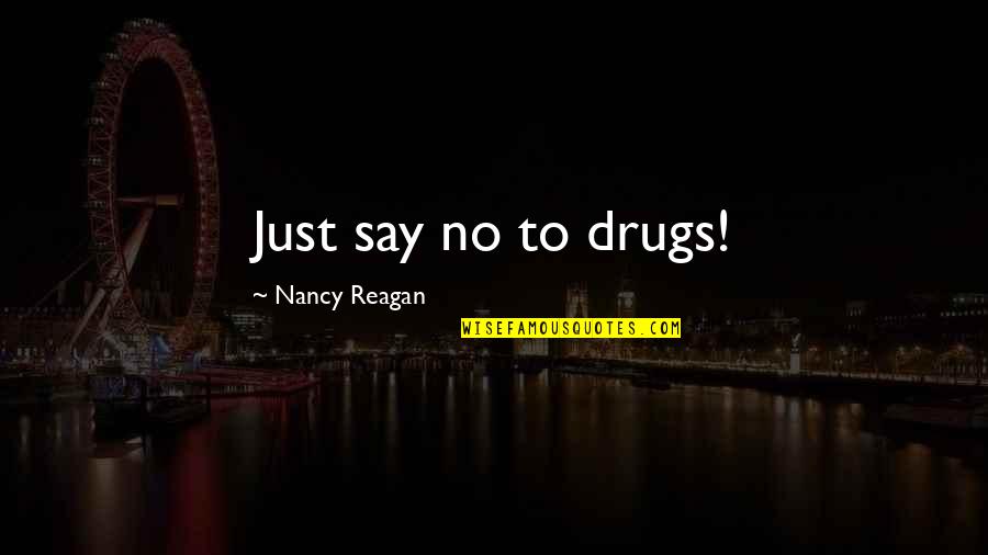 Elegir Lo Quotes By Nancy Reagan: Just say no to drugs! Elegir Lo Quotes By Nancy Reagan: Just say no to drugs!