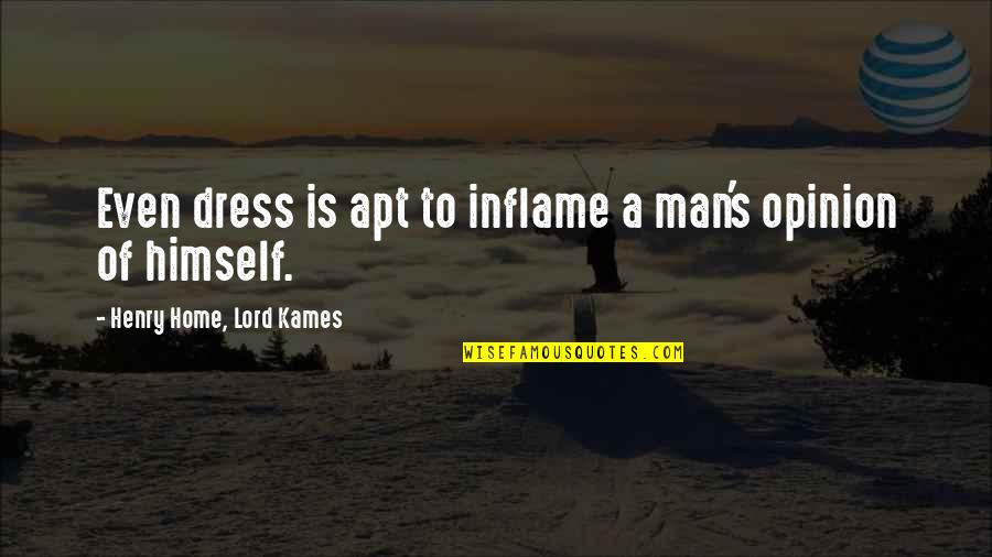 Elegists Quotes By Henry Home, Lord Kames: Even dress is apt to inflame a man's