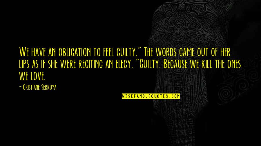 Elegy Quotes By Cristiane Serruya: We have an obligation to feel guilty." The