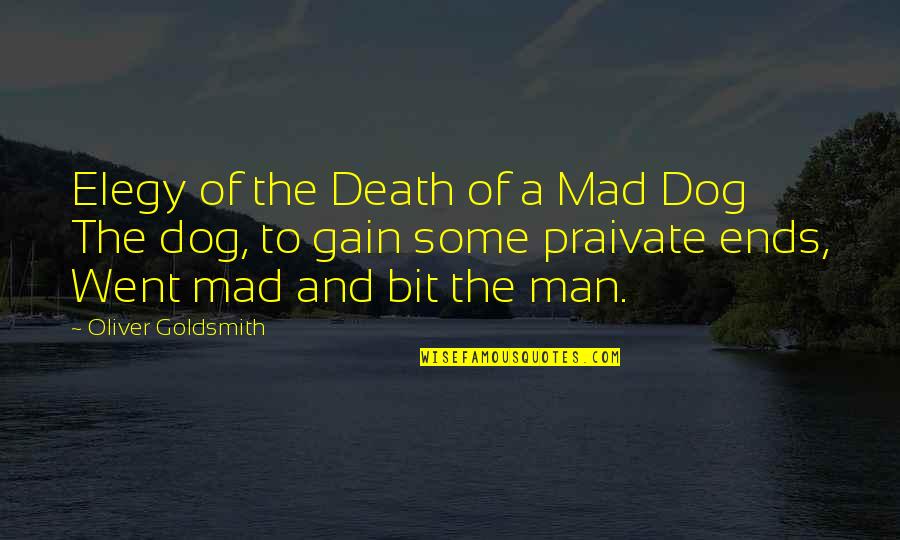 Elegy Quotes By Oliver Goldsmith: Elegy of the Death of a Mad Dog