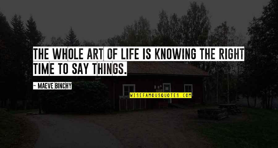 Eleison Quotes By Maeve Binchy: The whole art of life is knowing the