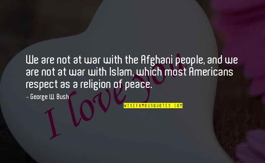 Elektrische Quotes By George W. Bush: We are not at war with the Afghani