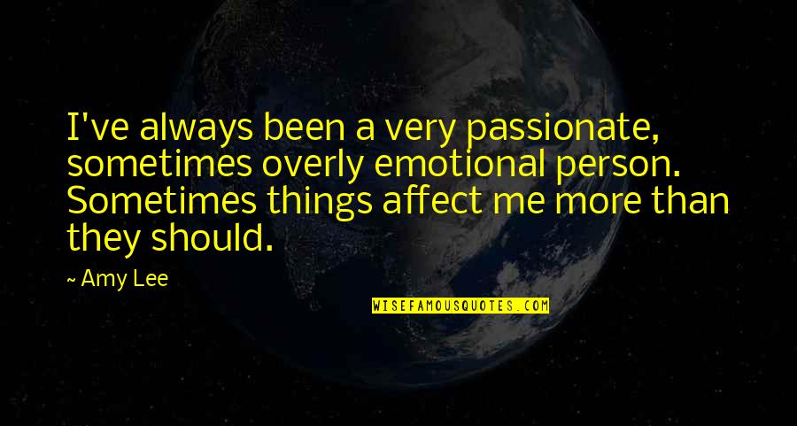 Elektrische Step Quotes By Amy Lee: I've always been a very passionate, sometimes overly