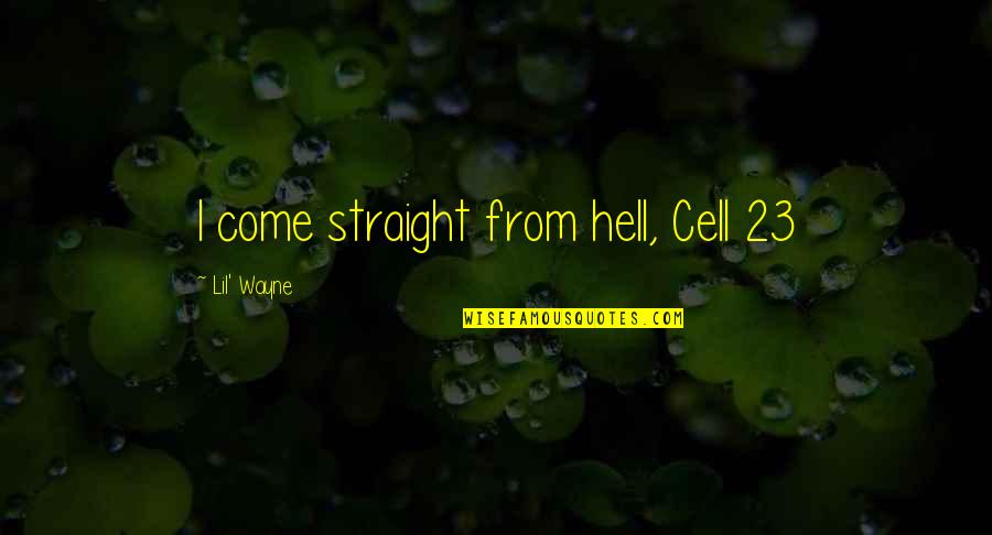 Elektrische Step Quotes By Lil' Wayne: I come straight from hell, Cell 23