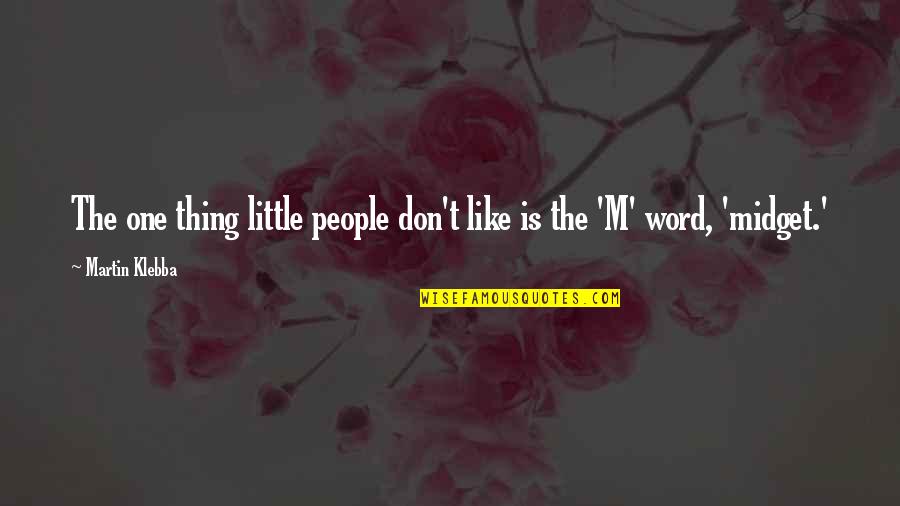 Elektronisch Stempelen Quotes By Martin Klebba: The one thing little people don't like is