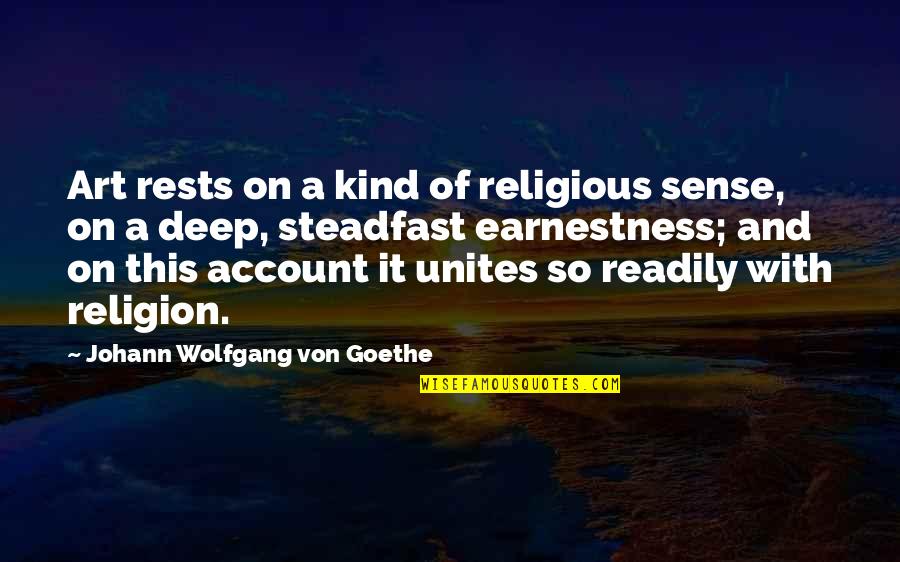 Elektrony Wikipedia Quotes By Johann Wolfgang Von Goethe: Art rests on a kind of religious sense,