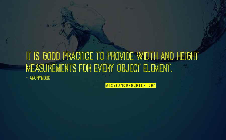 Element Quotes By Anonymous: It is good practice to provide width and