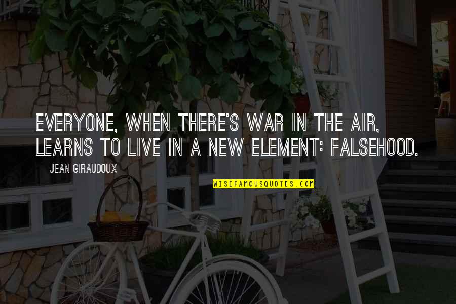 Element Quotes By Jean Giraudoux: Everyone, when there's war in the air, learns