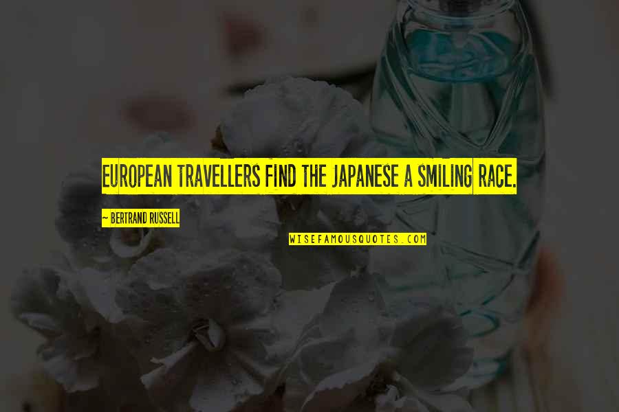 Elementalism Quotes By Bertrand Russell: European travellers find the Japanese a smiling race.