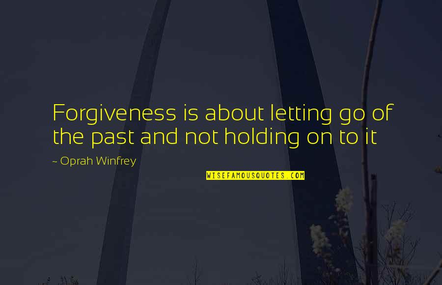 Elementals Spirits Quotes By Oprah Winfrey: Forgiveness is about letting go of the past