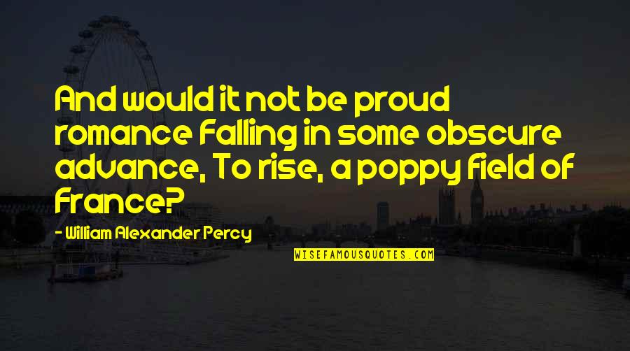 Elementary Classroom Quotes By William Alexander Percy: And would it not be proud romance Falling