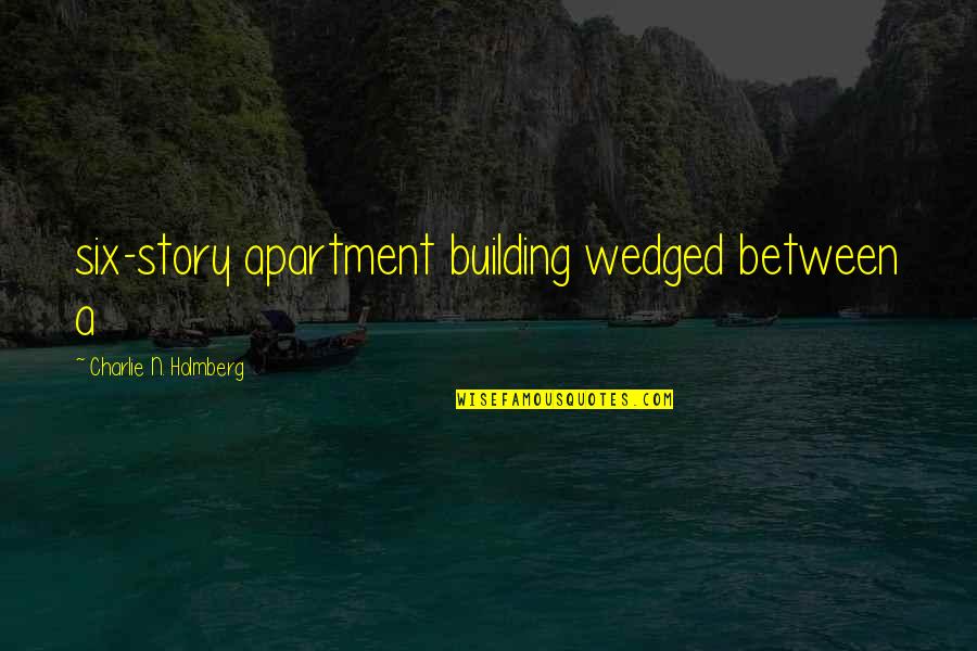 Elementary Educational Quotes By Charlie N. Holmberg: six-story apartment building wedged between a