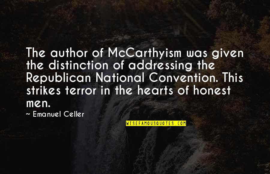 Elementary Principals Quotes By Emanuel Celler: The author of McCarthyism was given the distinction