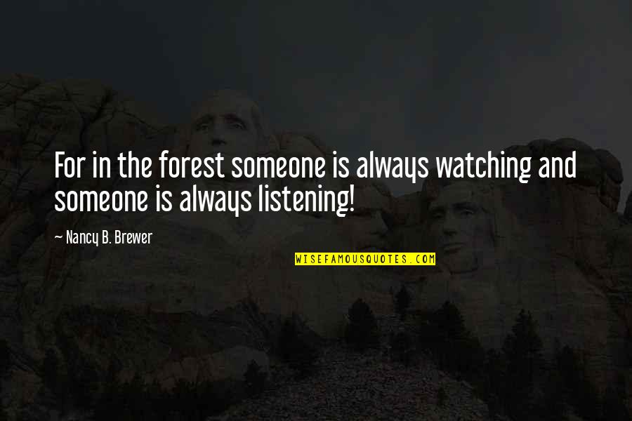 Elementary School Book Quotes By Nancy B. Brewer: For in the forest someone is always watching