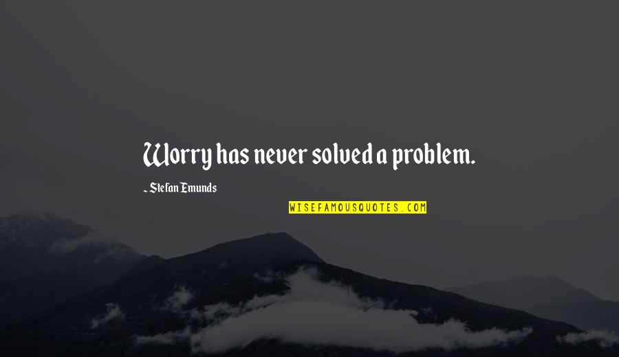 Elementary School Sign Quotes By Stefan Emunds: Worry has never solved a problem.