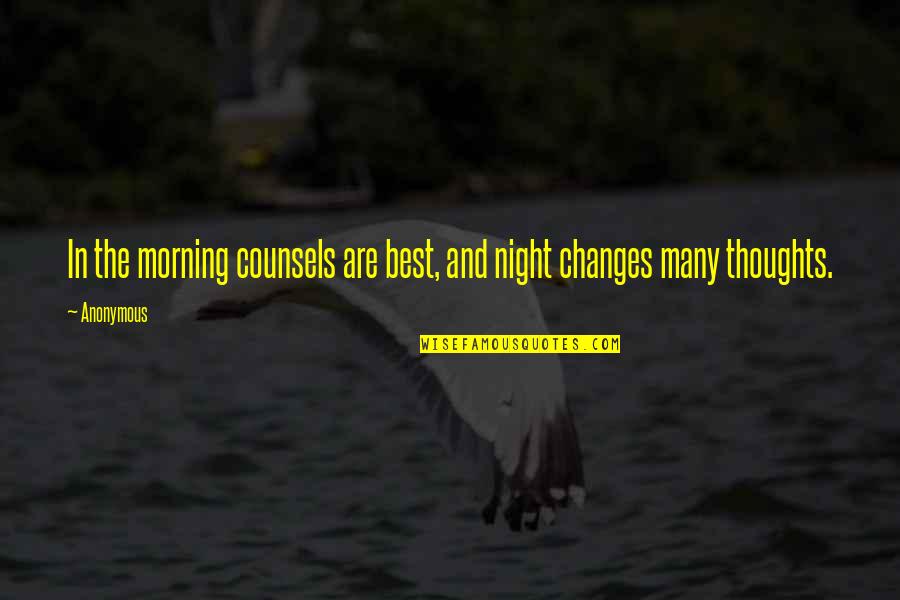 Elementary Science Quotes By Anonymous: In the morning counsels are best, and night