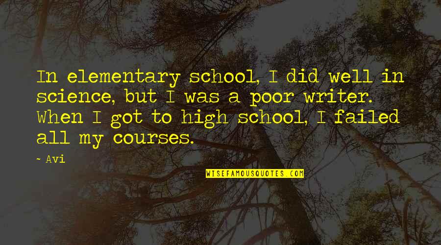 Elementary Science Quotes By Avi: In elementary school, I did well in science,