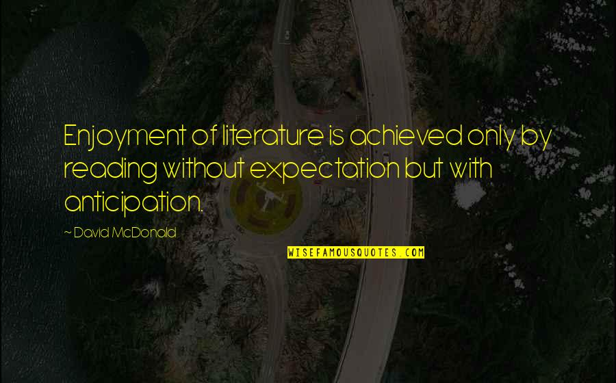 Elementary Season 1 Episode 12 Quotes By David McDonald: Enjoyment of literature is achieved only by reading