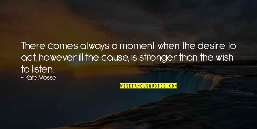Elementary Season 1 Episode 12 Quotes By Kate Mosse: There comes always a moment when the desire