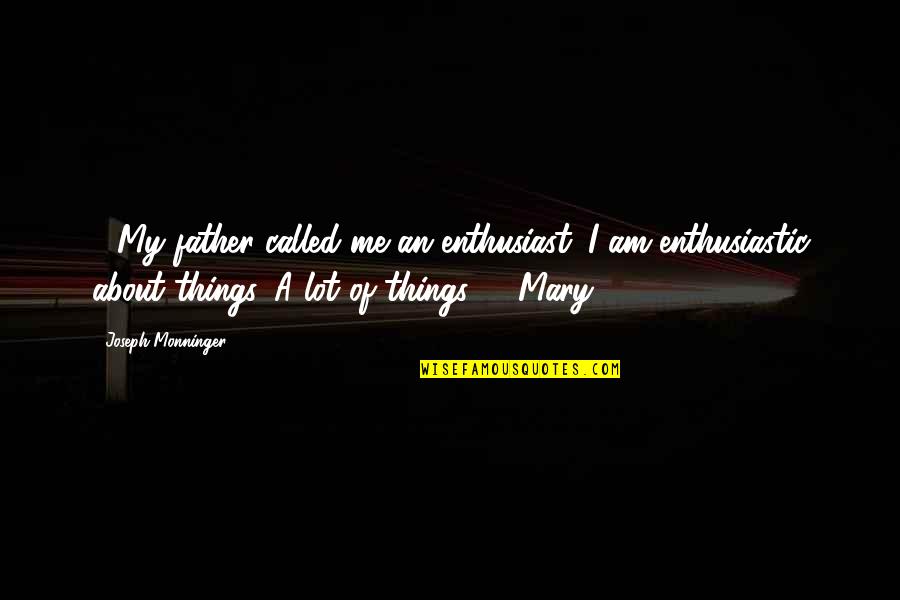 Elementary Season 2 Episode 20 Quotes By Joseph Monninger: ...'My father called me an enthusiast. I am