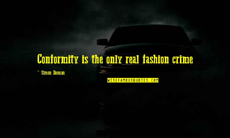 Elementary Season 2 Episode 20 Quotes By Simon Doonan: Conformity is the only real fashion crime