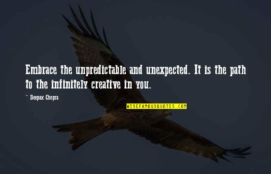 Elementary Season 3 Episode 4 Quotes By Deepak Chopra: Embrace the unpredictable and unexpected. It is the