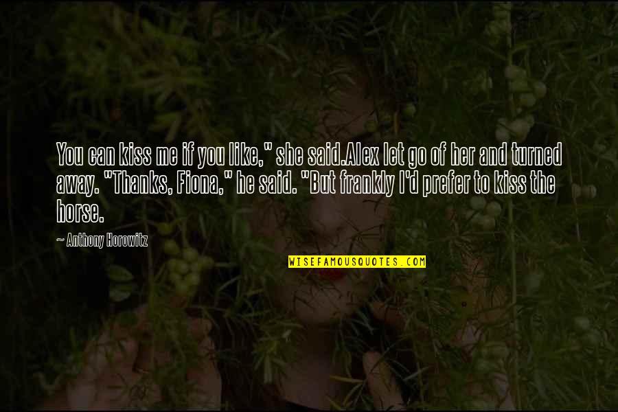 Elementary Season 3 Episode 7 Quotes By Anthony Horowitz: You can kiss me if you like," she Elementary Season 3 Episode 7 Quotes By Anthony Horowitz: You can kiss me if you like," she