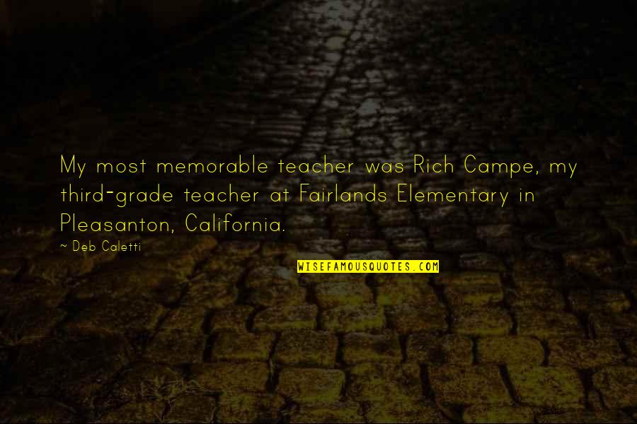 Elementary Teacher Quotes By Deb Caletti: My most memorable teacher was Rich Campe, my