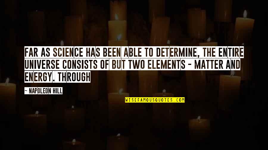 Elements In Science Quotes By Napoleon Hill: far as science has been able to determine,