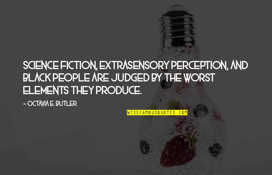 Elements In Science Quotes By Octavia E. Butler: Science fiction, extrasensory perception, and black people are