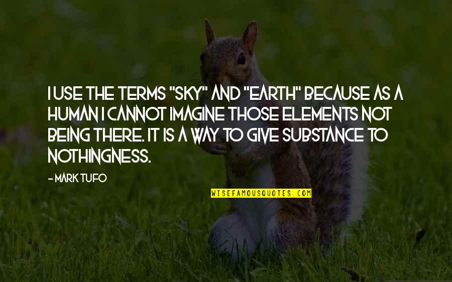 Elements Of Earth Quotes By Mark Tufo: I use the terms "sky" and "earth" because