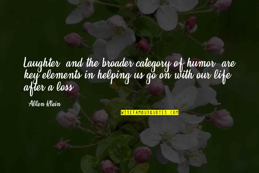 Elements Of Life Quotes By Allen Klein: Laughter, and the broader category of humor, are