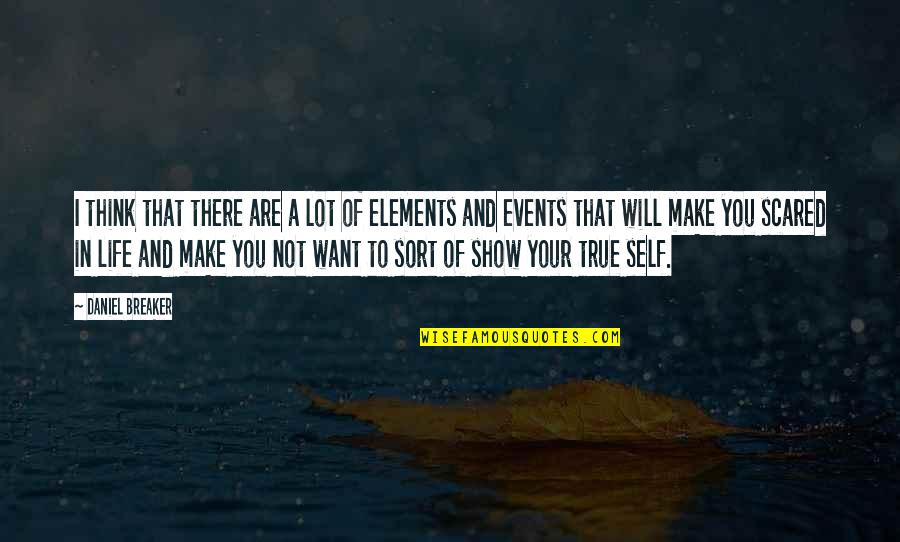 Elements Of Life Quotes By Daniel Breaker: I think that there are a lot of