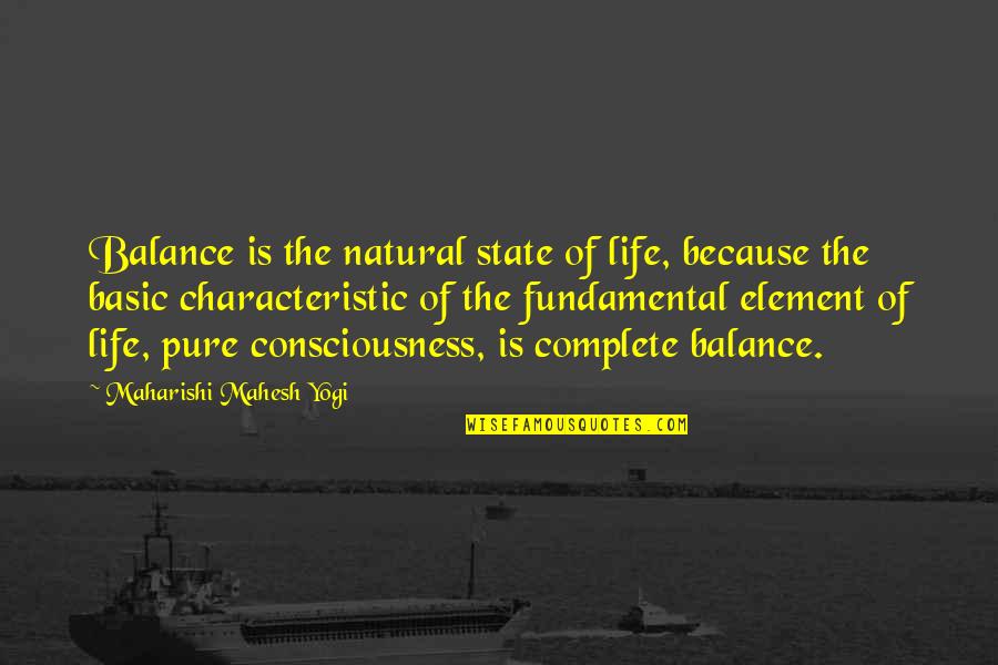 Elements Of Life Quotes By Maharishi Mahesh Yogi: Balance is the natural state of life, because