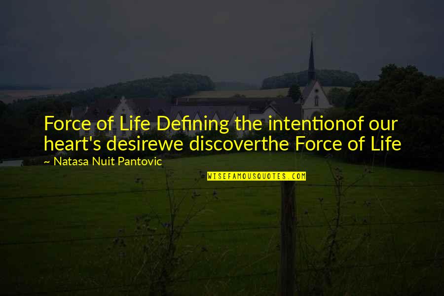 Elements Of Life Quotes By Natasa Nuit Pantovic: Force of Life Defining the intentionof our heart's